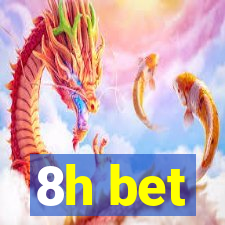 8h bet